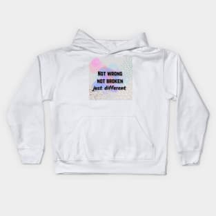 Not wrong not broken just different mental health awareness Kids Hoodie